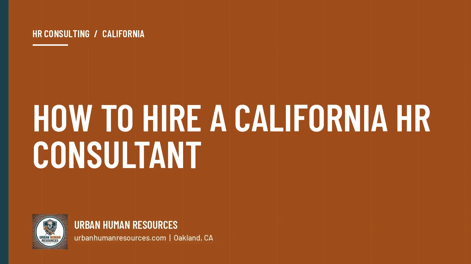 How do you hire a California HR consultant? What they must know, how to vet one and red flags
