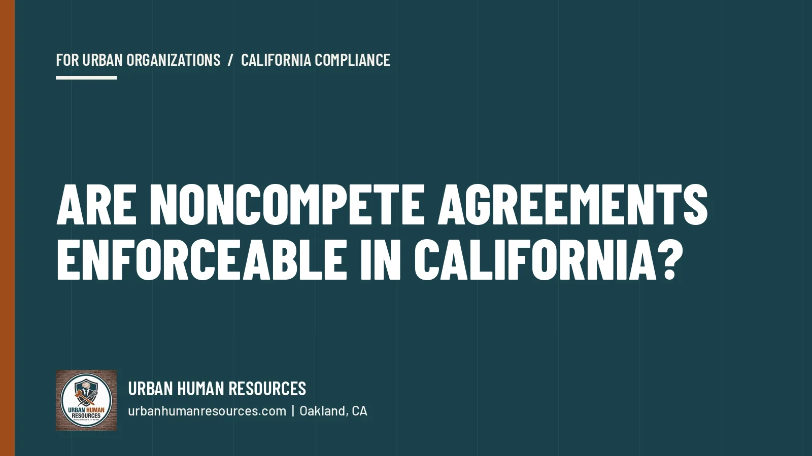Are noncompete agreements enforceable in California?