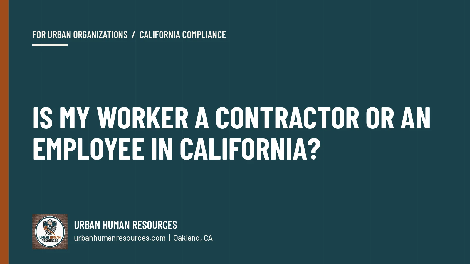 Is my worker a contractor or an employee in California?