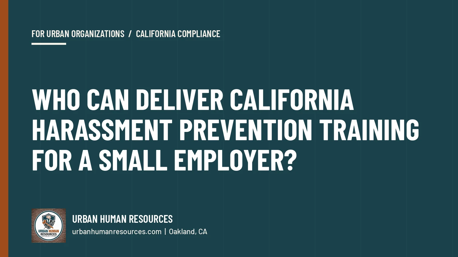 Who can deliver California harassment prevention training for a small employer?