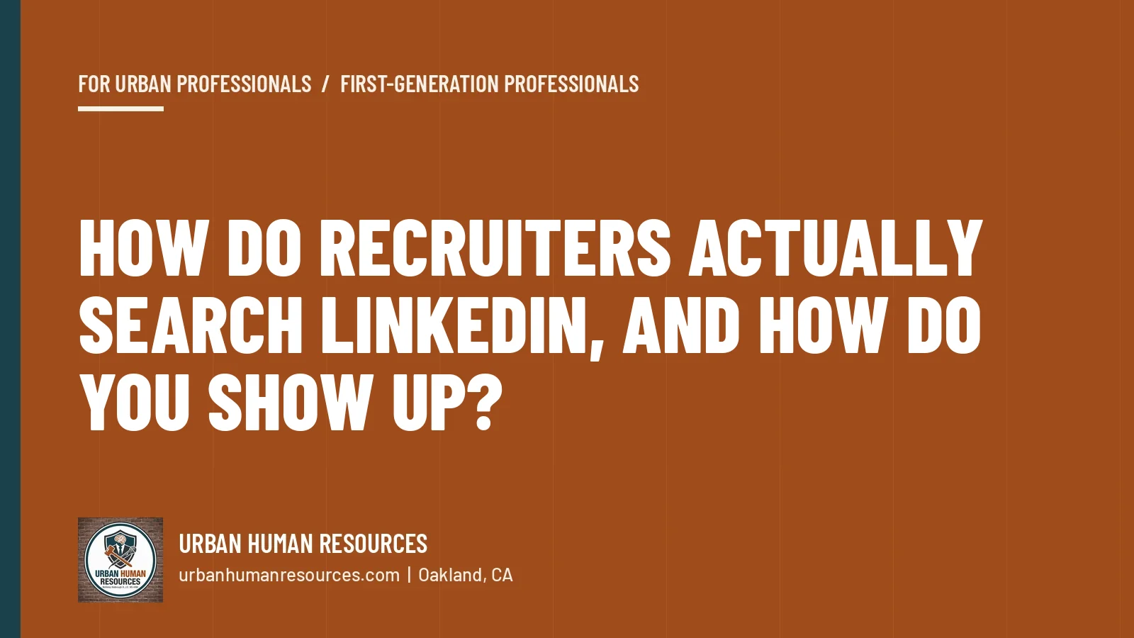 How do recruiters actually search LinkedIn, and how do you show up?