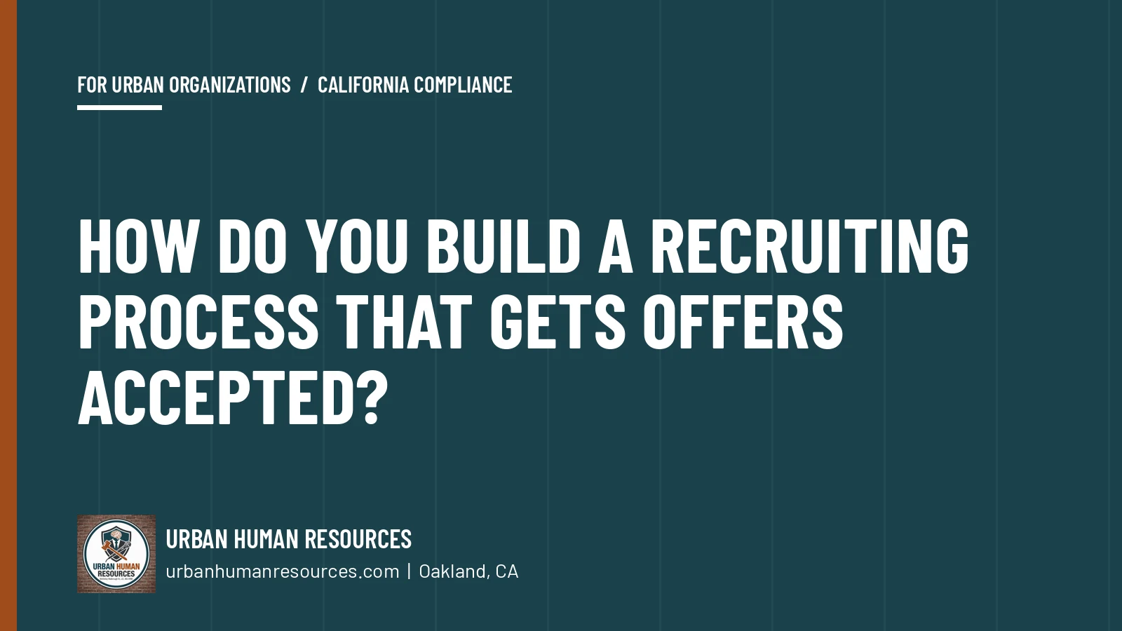 How do you build a recruiting process that gets offers accepted?