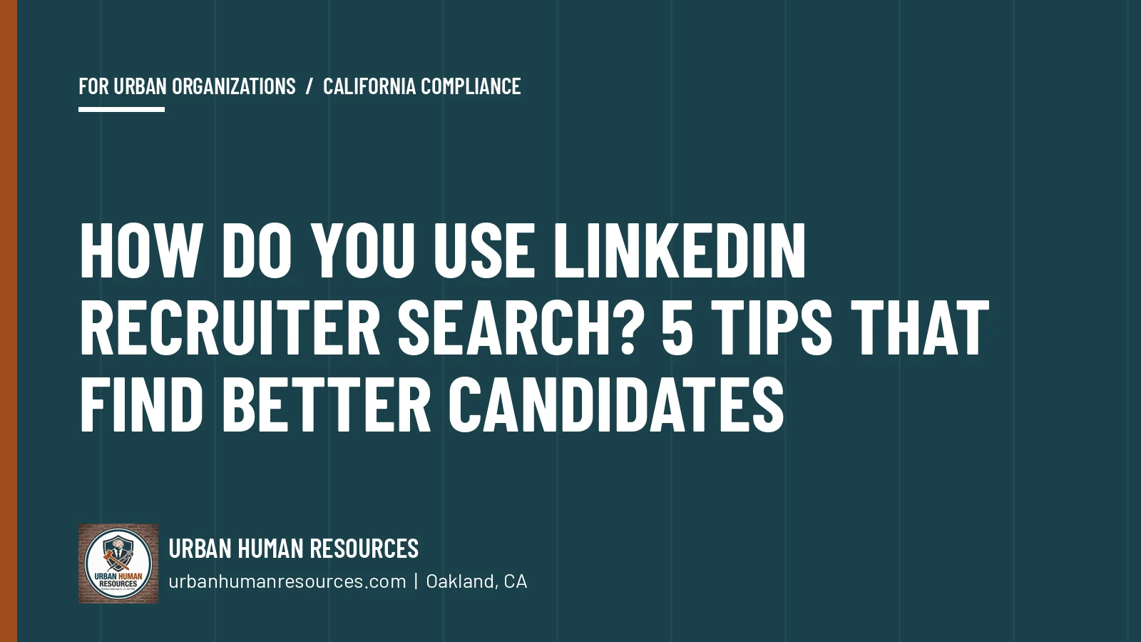 How do you use LinkedIn Recruiter search? 5 tips that find better candidates