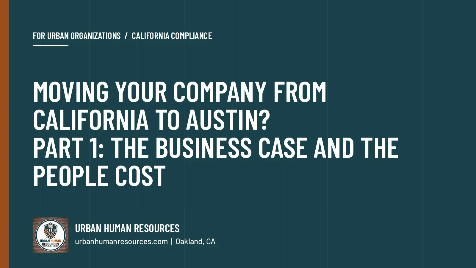 Moving your company from California to Austin, Texas? Part 1: The business case and the people cost